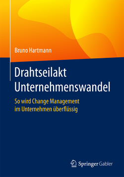 Drahtseilakt Unternehmenswandel von Hartmann,  Bruno