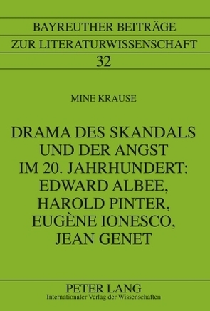 Drama des Skandals und der Angst im 20. Jahrhundert: Edward Albee, Harold Pinter, Eugène Ionesco, Jean Genet von Krause,  Mine