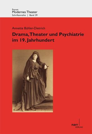 Drama, Theater und Psychiatrie im 19. Jahrhundert von Bühler-Dietrich,  Annette