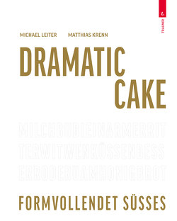 Dramatic Cake – Formvollendet Süßes von Krenn,  Matthias, Leiter,  Michael