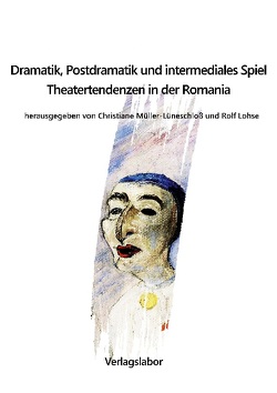 Dramatik, Postdramatik und intermediales Spiel von Lohse,  Rolf, Müller-Lüneschloß,  Christiane