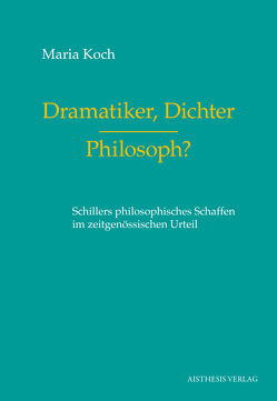 Dramatiker, Dichter – Philosoph? von Koch,  Maria