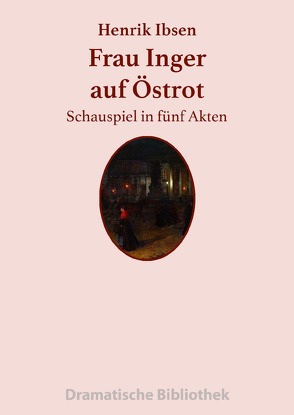 Dramatische Bibliothek / Frau Inger auf Östrot von Ibsen,  Henrik