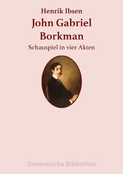 Dramatische Bibliothek / John Gabriel Borkman von Ibsen,  Henrik