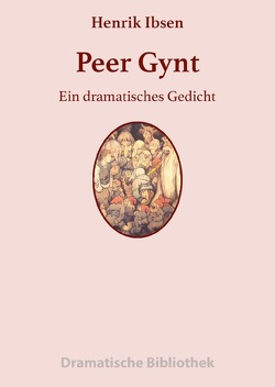 Dramatische Bibliothek / Peer Gynt von Ibsen,  Henrik