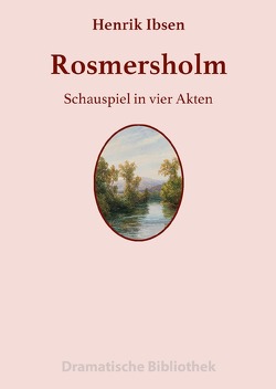 Dramatische Bibliothek / Rosmersholm von Ibsen,  Henrik