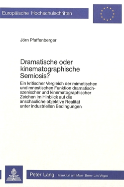 Dramatische oder kinematographische Semiosis? von Pfaffenberger,  Joern