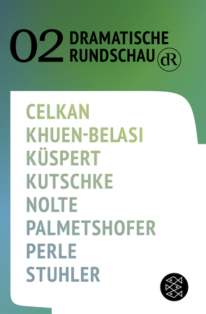 Dramatische Rundschau 02 von Celkan,  Ebru Nihan, Emmerling,  Friederike, Franke,  Oliver, Khuen-Belasi,  Eleonore, Küspert,  Annalena, Kutschke,  Svealena, Lieven,  Stefanie von, Neu,  Barbara, Nolte,  Jakob, Palmetshofer,  Ewald, Perle,  Thomas, Stuhler,  Nele, Walther,  Bettina