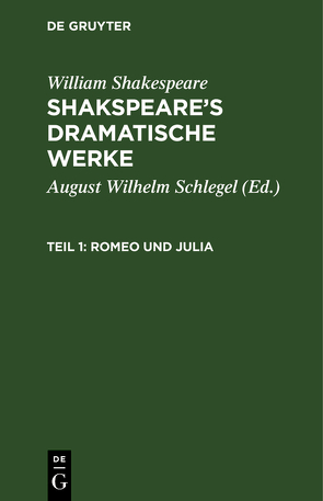 William Shakespeare: Shakspeare’s dramatische Werke / Romeo und Julia von Schlegel,  August Wilhelm, Shakespeare,  William, Tieck,  Ludwig