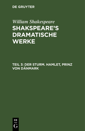 William Shakespeare: Shakspeare’s dramatische Werke / Der Sturm. Hamlet, Prinz von Dänmark von Schlegel,  August Wilhelm, Shakespeare,  William, Tieck,  Ludwig