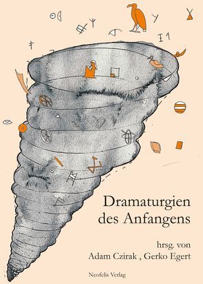 Dramaturgien des Anfangens von Bee,  Julia, Brunner,  Christoph, Crasemann,  Leena, Czirak,  Adam, Egert,  Gerko, Etzold,  Jörn, Gil,  José, Harrasser,  Karin, Kruschkova,  Krassimira, Manning,  Erin, Peters,  Sibylle, Raunig,  Gerald, Warstat,  Matthias, Winkel,  Heike