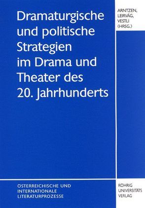 Dramaturgische und politische Strategien im Drama und Theater des 20. Jahrhunderts von Arntzen,  Knut O, Leirvag,  Siren, Vestli,  Elin N