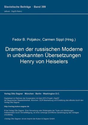 Dramen der russischen Moderne in unbekannten Übersetzungen Henry von Heiselers von Poljakov,  Fedor B, Sippl,  Carmen