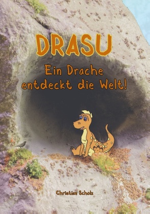 Drasu – Ein Drache entdeckt die Welt! von Scholz,  Christian