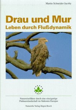 Drau und Mur – Leben durch Flussdynamik von Resch,  Jürgen, Schneider-Jacoby,  Martin, Thielcke,  Gerhard