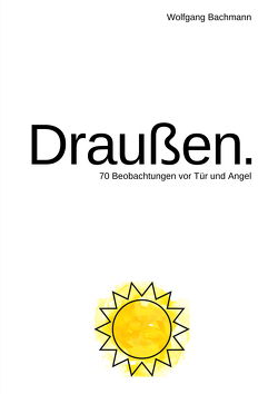 Draußen. von Bachmann,  Wolfgang