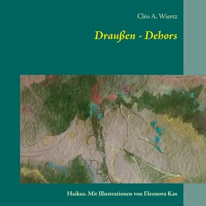 Draußen – Dehors von Wiertz,  Cleo A.