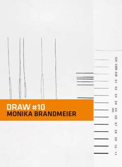 DRAW #10 Monika Brandmeier von Brandmeier,  Monika, Schattauer,  Nora