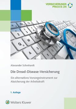 Dread-Disease-Versicherung- Ein alternatives Vorsorgeinstrument von Schrehardt,  Alexander