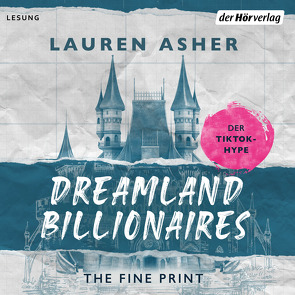 Dreamland Billionaires – The Fine Print von Asher,  Lauren, Hengesbach,  Bettina, Karamustafa,  Melike, Kozewa,  Jana, Mehne,  Julian