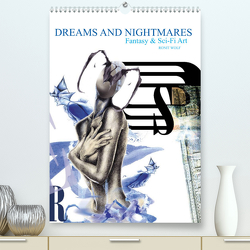 Dreams and Nightmares – Fantasy & Sci-Fi Art / 2023 (Premium, hochwertiger DIN A2 Wandkalender 2023, Kunstdruck in Hochglanz) von Wolf,  Ronit