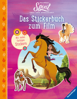 Dreamworks Spirit Frei und Ungezähmt: Das Stickerbuch zum Film von DreamWorks Animation L.L.C.