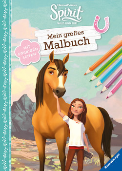 Dreamworks Spirit Wild und Frei: Mein großes Malbuch von DreamWorks Animation L.L.C.