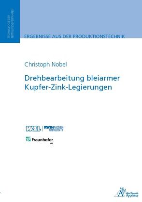 Drehbearbeitung bleiarmer Kupfer-Zink-Legierungen von Nobel,  Christoph