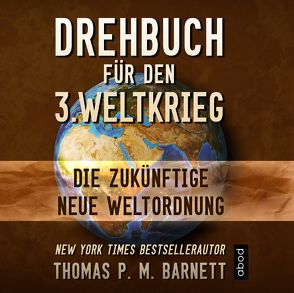 Drehbuch für den 3.Weltkrieg von Barnett,  Dr.Thomas P.M., Böker,  Markus