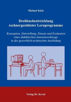 Drehbuchentwicklung rechnergestützter Lernprogramme von Köck,  Michael