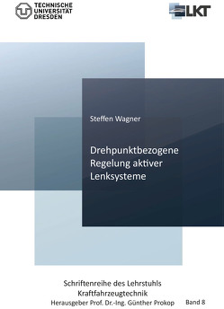 Drehpunktbezogene Regelung aktiver Lenksysteme (Band 8) von Wagner,  Steffen