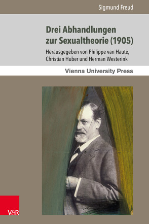 Drei Abhandlungen zur Sexualtheorie (1905) von Freud,  Sigmund, Huber,  Christian, van Haute,  Philippe, Westerink,  Herman