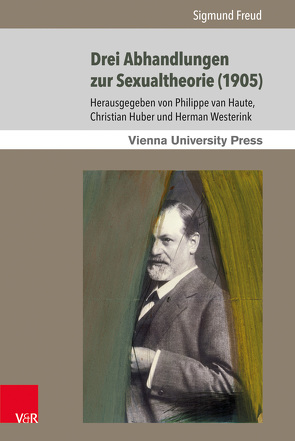 Drei Abhandlungen zur Sexualtheorie (1905) von Freud,  Sigmund, Huber,  Christian, van Haute,  Philippe, Westerink,  Herman