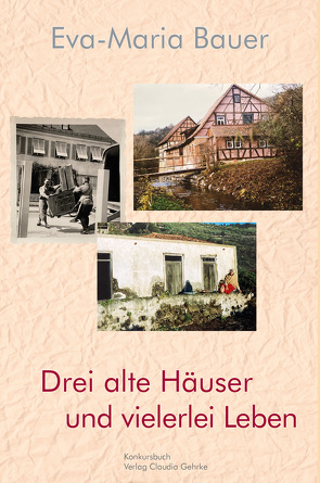 Drei alte Häuser und vielerlei Leben von Bauer,  Eva-Maria