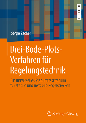 Drei-Bode-Plots-Verfahren für Regelungstechnik von Zacher,  Serge