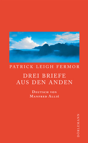 Drei Briefe aus den Anden von Allie,  Manfred, Fermor,  Patrick Leigh