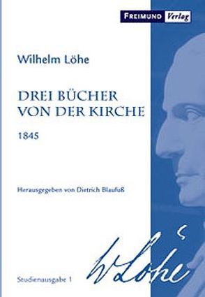 Drei Bücher von der Kirche von Blaufuss,  Dietrich, Löhe,  Wilhelm