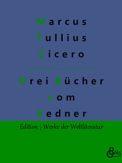Drei Bücher vom Redner von Cicero,  Marcus Tullius, Gröls-Verlag,  Redaktion