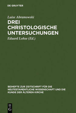 Drei christologische Untersuchungen von Abramowski,  Luise, Lohse,  Eduard