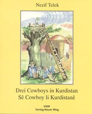 Drei Cowboys in Kurdistan /Sê Cowboy li Kurdistanê von Dozen,  Hüseyin, Marquart,  Alfred, Ostermann,  Petra, Telek,  Nazif