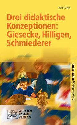 Drei didaktische Konzeptionen: Giesecke, Hilligen, Schmiederer von Gagel,  Walter