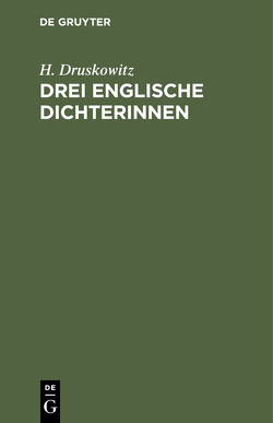 Drei englische Dichterinnen von Druskowitz,  H.