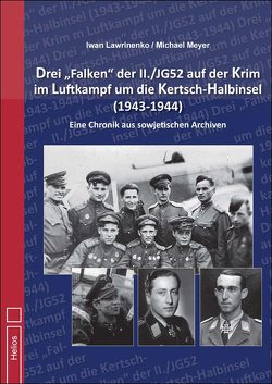 Drei „Falken“ der II./JG52 auf der Krim im Luftkampf um die Kertsch-Halbinsel 1943-1944“ von Lawrinenko,  Iwan, Meyer,  Michael