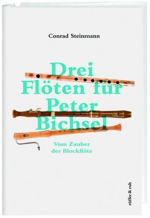 Drei Flöten für  Peter Bichsel von Steinmann,  Conrad