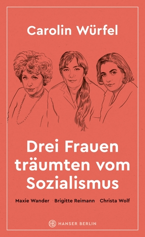Drei Frauen träumten vom Sozialismus von Würfel,  Carolin
