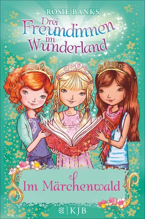 Drei Freundinnen im Wunderland: Im Märchenwald von Banks,  Rosie, Viebig,  Angelika Eisold