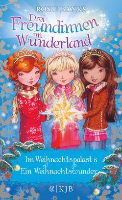 Drei Freundinnen im Wunderland. Im Weihnachtspalast & Ein Weihnachtswunder von Banks,  Rosie, Eisold-Viebig,  Angelika
