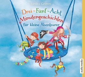 Drei-Fünf-Acht-Minutengeschichten für kleine Abenteurer von Fischer,  Florian, Grimm,  Sandra