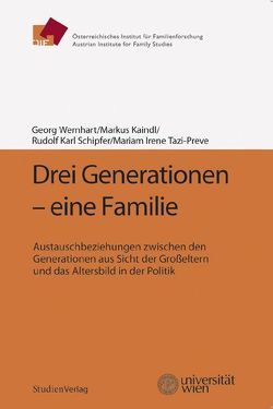 Drei Generationen – eine Familie von Kaindl,  Markus, Schipfer,  Rudolf Karl, Tazi-Preve,  Mariam Irene, Wernhart,  Georg