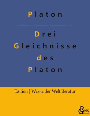 Drei Gleichnisse des Platon von Gröls-Verlag,  Redaktion, Platon